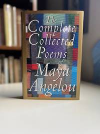 The Complete Collected Poems of Maya Angelou