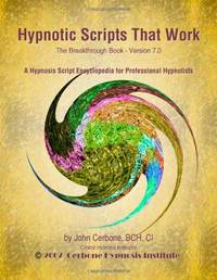Hypnotic Scripts That Work: The Breakthrough Book Version 7.0