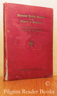 The Catholic Church in Waterloo County (Diamond Jubilee History of the  Diocese of Hamilton with a Complete History of the County of Waterloo,  1856-1916). by Spetz, Rev. Theobald, C.R - 1916