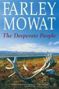 The Desperate People by Farley Mowat - 2006-01-01