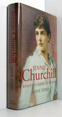 Jennie Churchill: Winston's American Mother