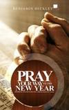 Pray Your Way to The New Year by Benjamin O Beckley - 2017-10-30