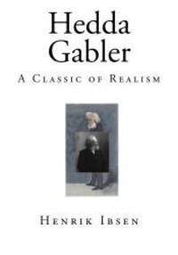 image of Hedda Gabler: A Classic of Realism