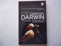 Debating Darwin: Two Debates Is Darwinism True, and Does It Matter?