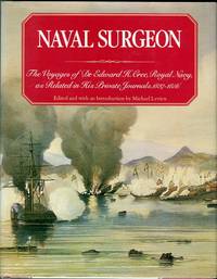 Naval Surgeon: The Voyages of Dr. Edward H. Cree, Royal Navy, as Related in His Private Journals,...