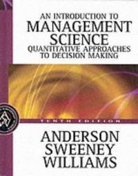 An Introduction to Management Science : Quantitative Approaches to Decision Making