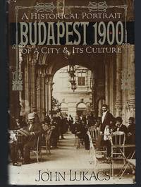 Budapest 1900: A Historical Portrait of a City and Its Culture