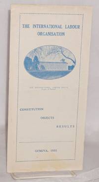 image of The International Labour Organisation: constitution, objects, results