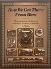 How We Got There From Here, Remembering the Days of Steamers, Trolleys & Model Ts in Maine