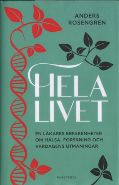 HELA LIVET. En läkares erfarenheter om hälsa,…