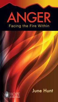 Anger : Facing the Fire Within