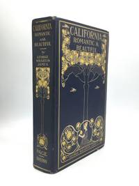 CALIFORNIA ROMANTIC AND BEAUTIFUL by James, George Wharton - 1914