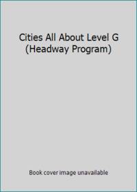 Cities All About Level G (Headway Program)