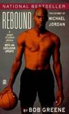 Rebound: The Odyssey of Michael Jordan by Bob Greene - 1996-03-05