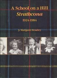 image of A School on a Hill : Strathcona 1924 - 1984