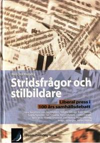 Stridsfrågor och stilbildare. Liberal press i 100…
