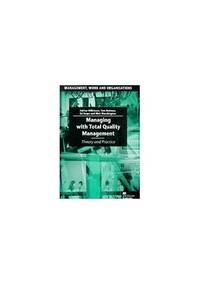 Managing with Total Quality Management: Theory and Practice: 40 (Management, Work and Organisations)
