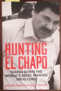 cover of Hunting El Chapo: Taking Down the World's Most Wanted Drug Lord