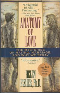 Anatomy of Love  A Natural History of Mating, Marriage, and Why We Stray