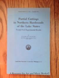 PARTIAL CUTTINGS IN NORTHERN HARDWOODS OF THE LAKE STATES; TWENTY-ONE YEAR EXPERIMENTAL RESULTS by Eyre, F. H. & Zillgit, W. M - 1953 2019-08-22