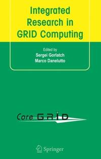 Integrated Research in GRID Computing : CoreGRID Integration Workshop 2005 (Selected Papers)...