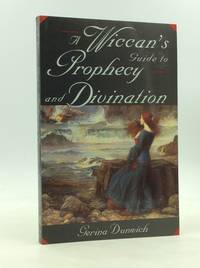 A WICCAN'S GUIDE TO PROPHECY AND DIVINATION