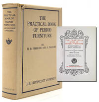 The Practical Book of Period Furniture. Treating of Furniture of the English American Colonial...