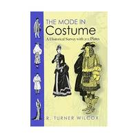The Mode in Costume: A Historical Survey With 202 Plates