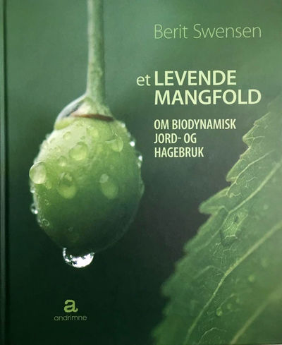 Et levende mangfold. Om biodynamisk jord- og…