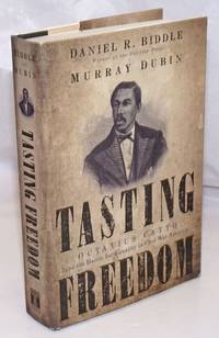 Tasting Freedom: Octavius Catto and the Battle for Equality in Civil War America by Biddle, Daniel R.and Murray Dubin - 2010