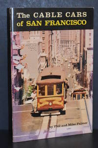 The Cable Cars of San Francisco by Phil Palmer, Mike Palmer - 1968