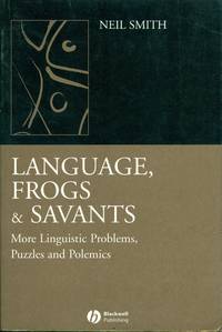 Language, Frogs and Savants: More Linguistic Problems, Puzzles and Polemics