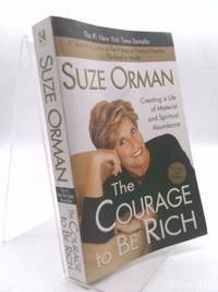 The Courage to Be Rich: Creating a Life of Material and Spiritual Abundance