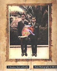 A Shadow Born of Earth: New Photography in Mexico