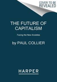 The Future of Capitalism : Facing the New Anxieties