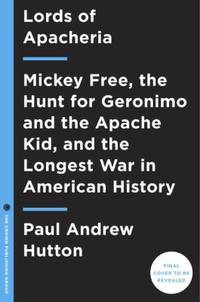 The Apache Wars : The Hunt for Geronimo, the Apache Kid, and the Captive Boy Who Started the...