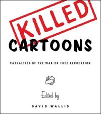 image of Killed Cartoons: Casualties of the War on Free Expression