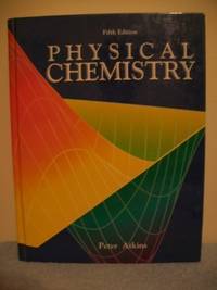 Physical Chemistry by Atkins, P. W