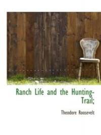 image of Ranch Life and the Hunting-Trail;