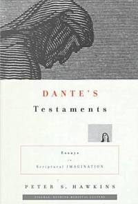 Dante's Testaments: Essays in Scriptural Imagination