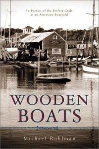 image of Wooden Boats : In Pursuit of the Perfect Craft at an American Boatyard