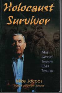 Holocaust Survivor; - Mike Jacobs' Trumph over Tragedy