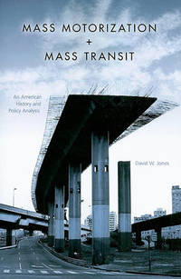 Mass Motorization and Mass Transit: An American History and Policy Analysis