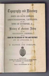 Topography and Directory of North and South Lonsdale. Amounderness, Leyland and the Town of Southport etc.: with a History of Furness Abbey and the Religious Orders; and an Essay on the Geology of the Lake District etc by P Mannex and Company - First Edition - 1866 - from Bailgate Books Ltd (SKU: 51120021026)