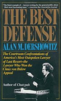 Best Defence: The Courtroom Confrontations of America's Most Outspoken Lawyer of Last...