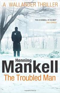 Troubled Man: A Kurt Wallander Mystery