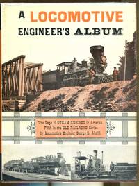 cover of A Locomotive Engineer's Album: The Saga of Steam Engines in America