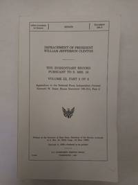 IMPEACHMENT OF PRESIDENT WILLIAM JEFFERSON CLINTON: THE EVIDENTIARY RECORD PURSUANT TO S. RES....