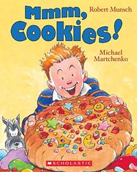 Mmm, Cookies! by Robert N. Munsch