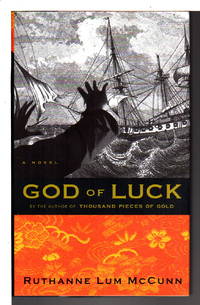 GOD OF LUCK. by Ruthanne Lum McCunn - Signed First Edition - SOHO Press, - from Bookfever.com, IOBA (SKU: 63556)